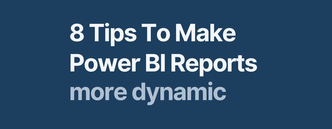 8 Tips to create an interactive Power BI Dashboard