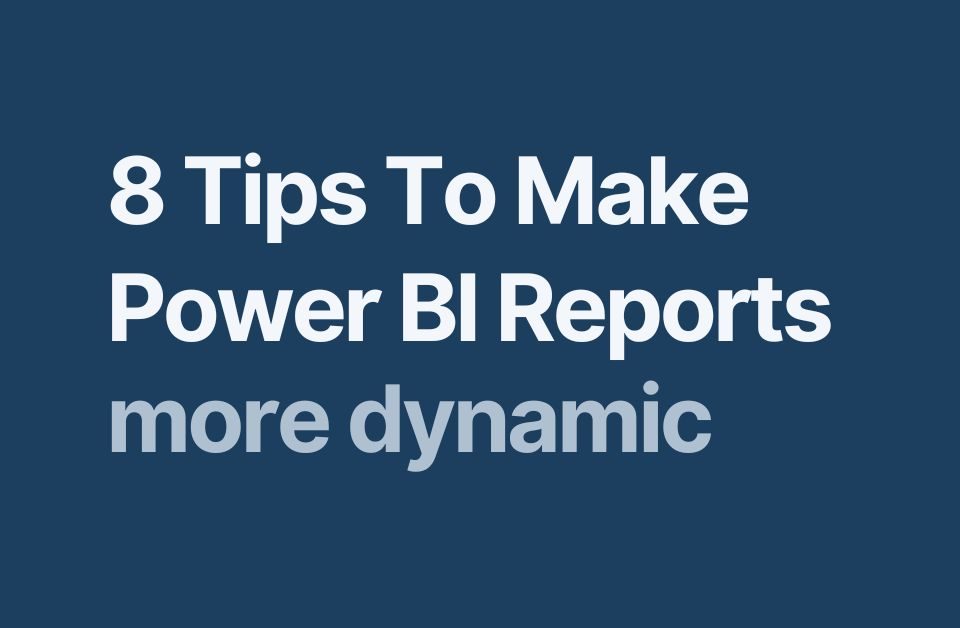 8 Tips to create an interactive Power BI Dashboard