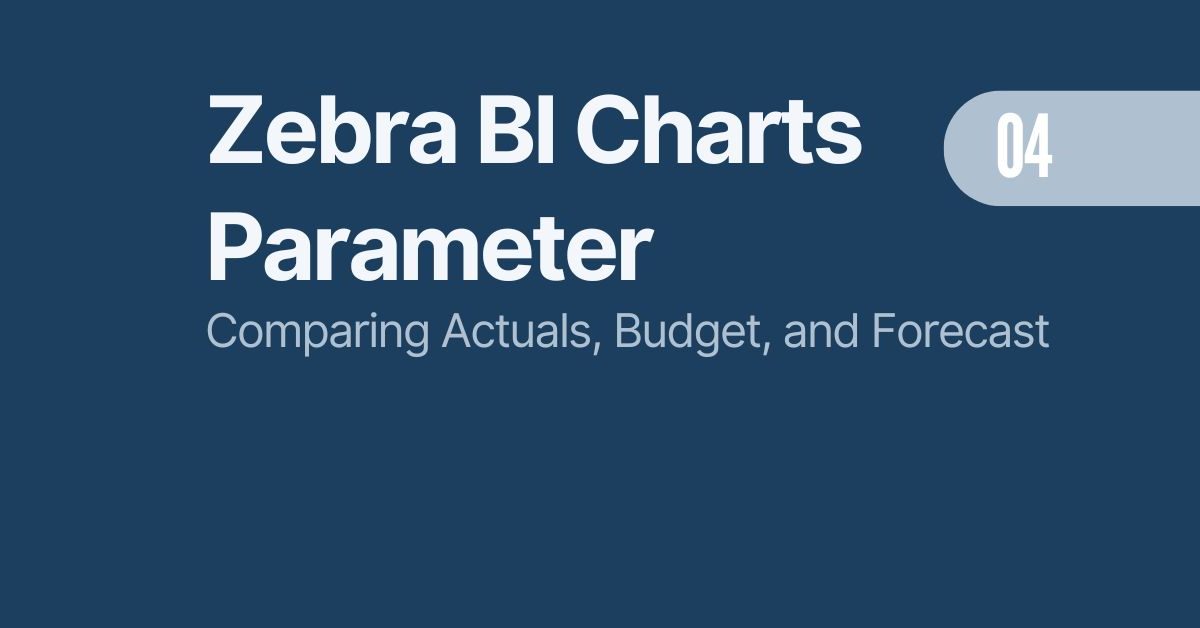 Zebra BI Charts Parameter comparing actuals with Forecast, Budget or Previous Year