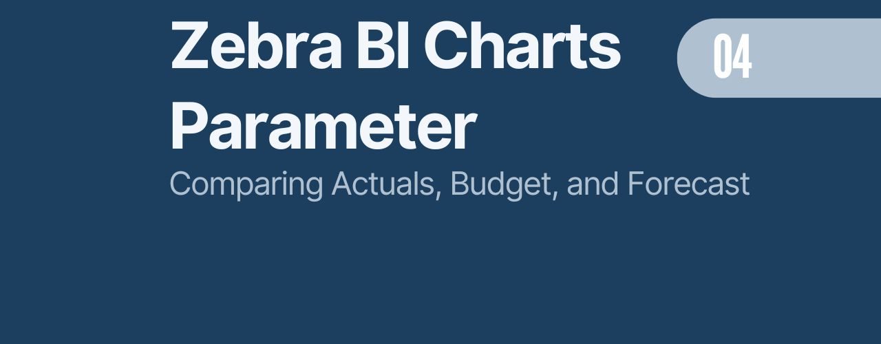 Zebra BI Charts Parameter comparing actuals with Forecast, Budget or Previous Year