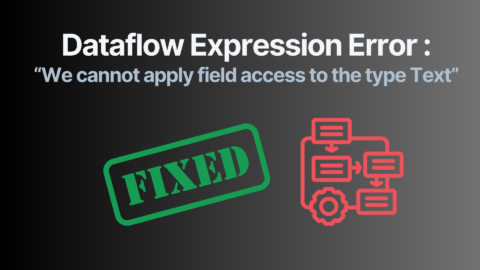 How to Fix: We Cannot Apply Field Access to the Type Text
