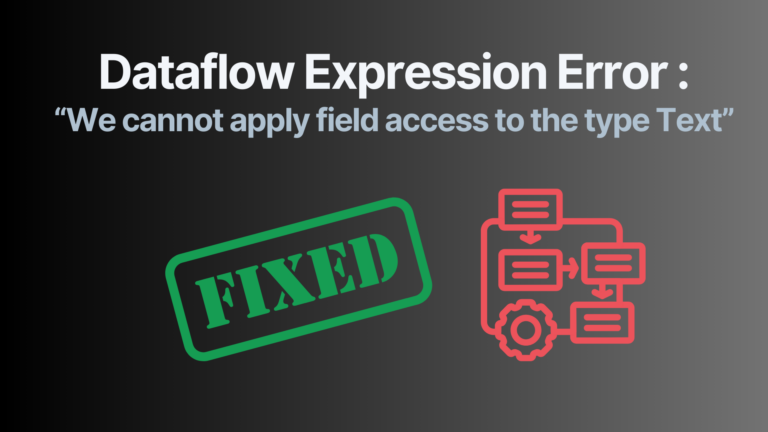How to Fix: We Cannot Apply Field Access to the Type Text